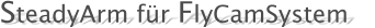 SteadyArm f�r FlyCamSystem