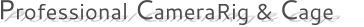 Professional CameraRig & Cage